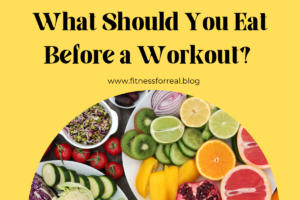 What Should You Eat Before a Workout? How to Fuel Your Body for Optimal Performance