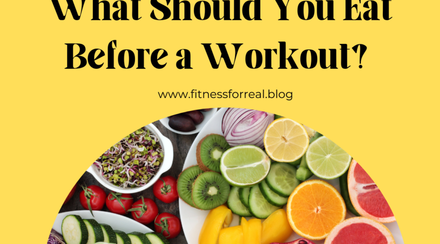 What Should You Eat Before a Workout? How to Fuel Your Body for Optimal Performance