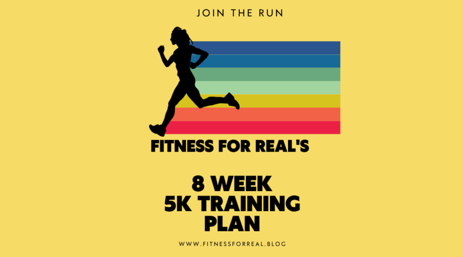 Fitness For Real Blog’s Free 8-Week 5K Training Plan 