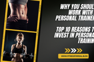 Why You Should Work with a Personal Trainer to Get Better Results: Top 10 Reasons to Invest in Personal Training