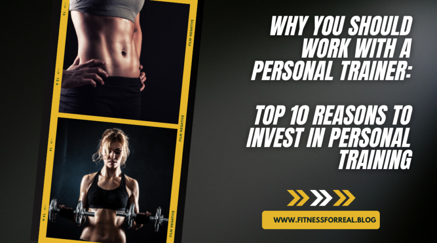 Why You Should Work with a Personal Trainer to Get Better Results: Top 10 Reasons to Invest in Personal Training