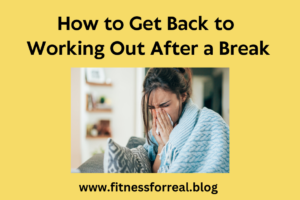 How to Get Back To Working Out After a Break