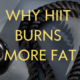 Why HIIT Burns More Fat