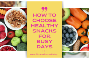 How to Choose Healthy Snacks for Busy Days