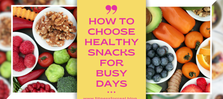 How to Choose Healthy Snacks for Busy Days