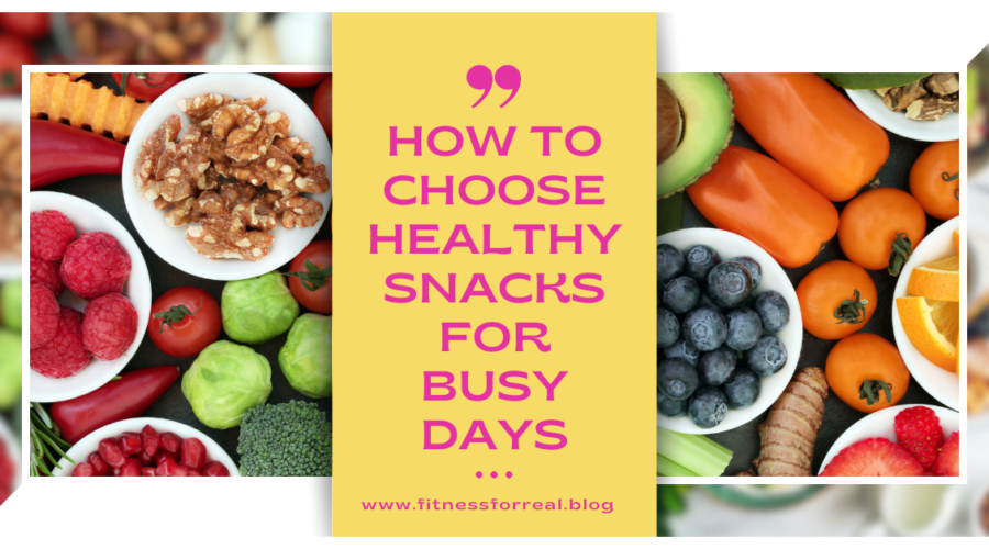 How to Choose Healthy Snacks for Busy Days