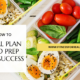 How to Meal Plan and Prep for Success