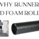 Why is Foam Rolling a Runner’s Best Friend?