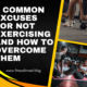 5 Common Excuses for Not Exercising and How to Overcome Them